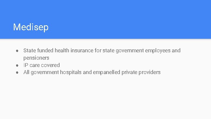 Medisep ● State funded health insurance for state government employees and pensioners ● IP