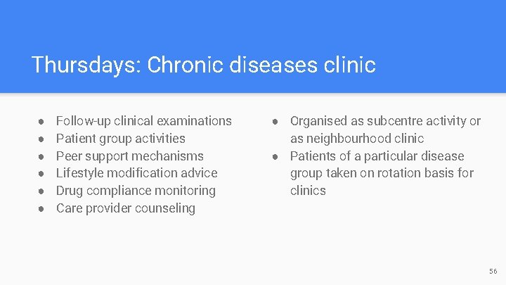 Thursdays: Chronic diseases clinic ● ● ● Follow-up clinical examinations Patient group activities Peer