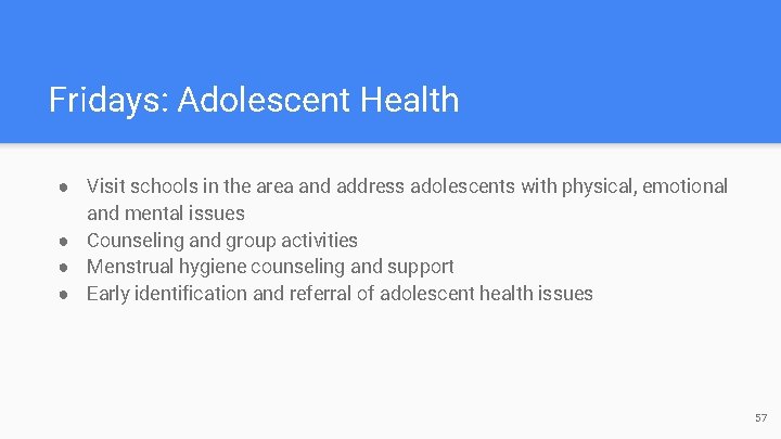 Fridays: Adolescent Health ● Visit schools in the area and address adolescents with physical,