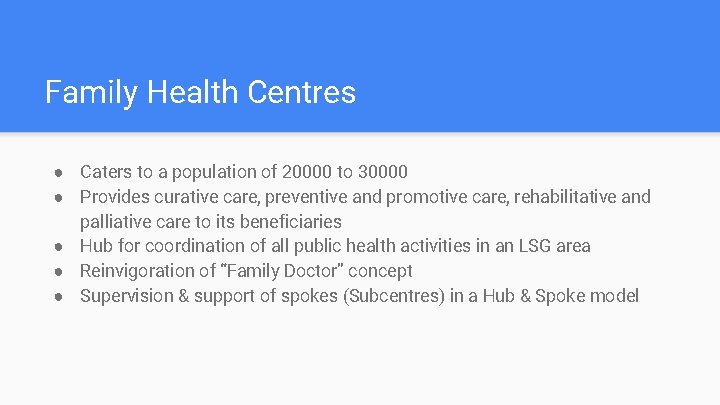 Family Health Centres ● Caters to a population of 20000 to 30000 ● Provides