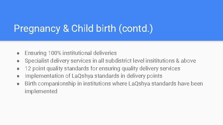 Pregnancy & Child birth (contd. ) ● ● ● Ensuring 100% institutional deliveries Specialist