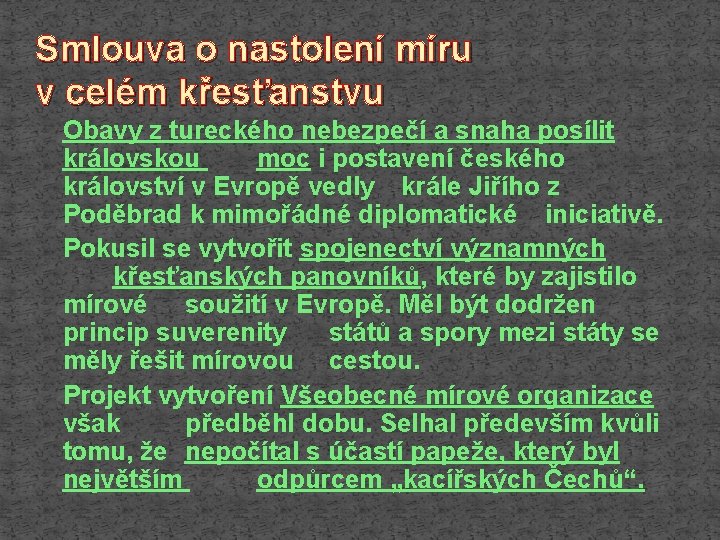 Smlouva o nastolení míru v celém křesťanstvu Obavy z tureckého nebezpečí a snaha posílit