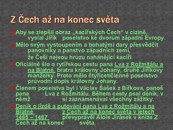 Z Čech až na konec světa � Aby se zlepšil obraz „kacířských Čech“ v