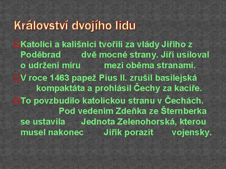 Království dvojího lidu �Katolíci a kališníci tvořili za vlády Jiřího z Poděbrad dvě mocné