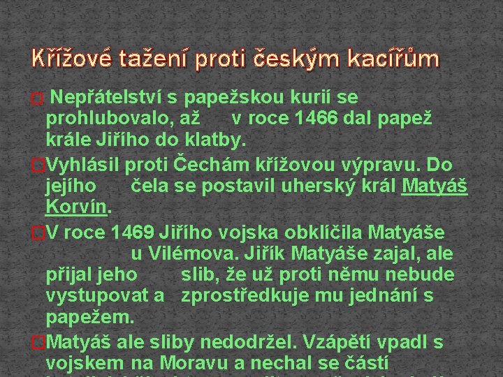 Křížové tažení proti českým kacířům Nepřátelství s papežskou kurií se prohlubovalo, až v roce