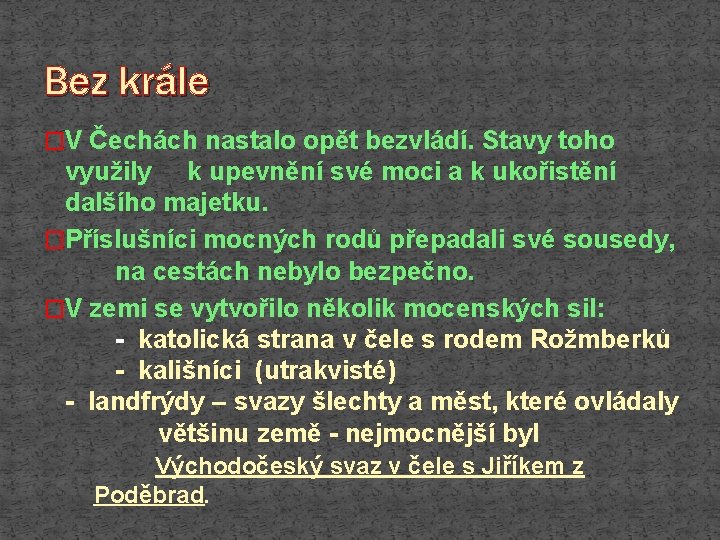 Bez krále �V Čechách nastalo opět bezvládí. Stavy toho využily k upevnění své moci