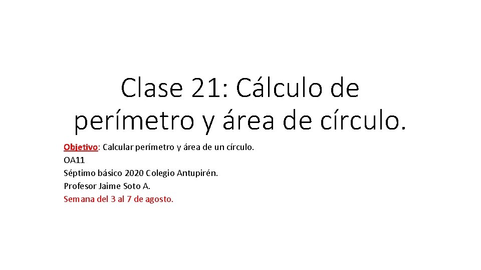 Clase 21: Cálculo de perímetro y área de círculo. Objetivo: Calcular perímetro y área