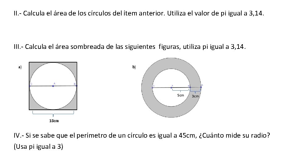 II. - Calcula el área de los círculos del ítem anterior. Utiliza el valor