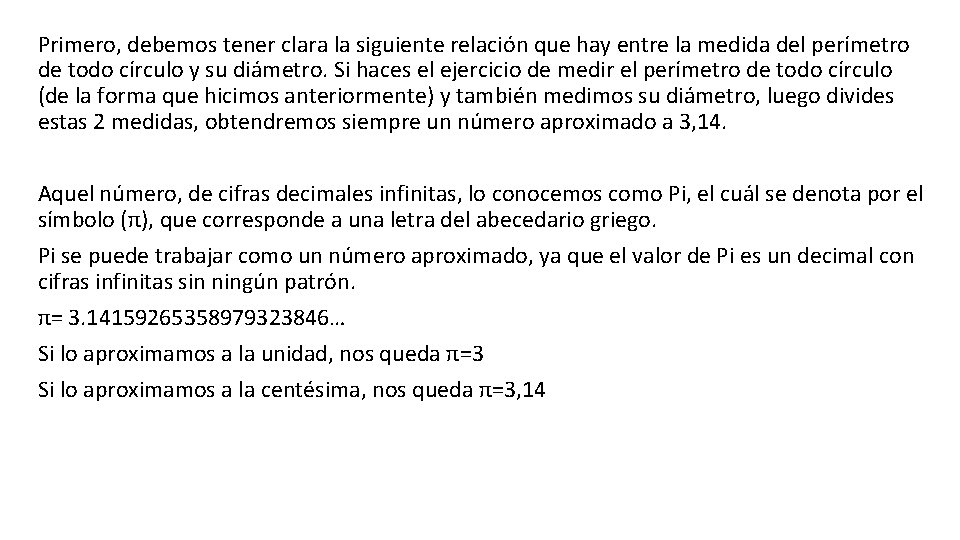 Primero, debemos tener clara la siguiente relación que hay entre la medida del perímetro