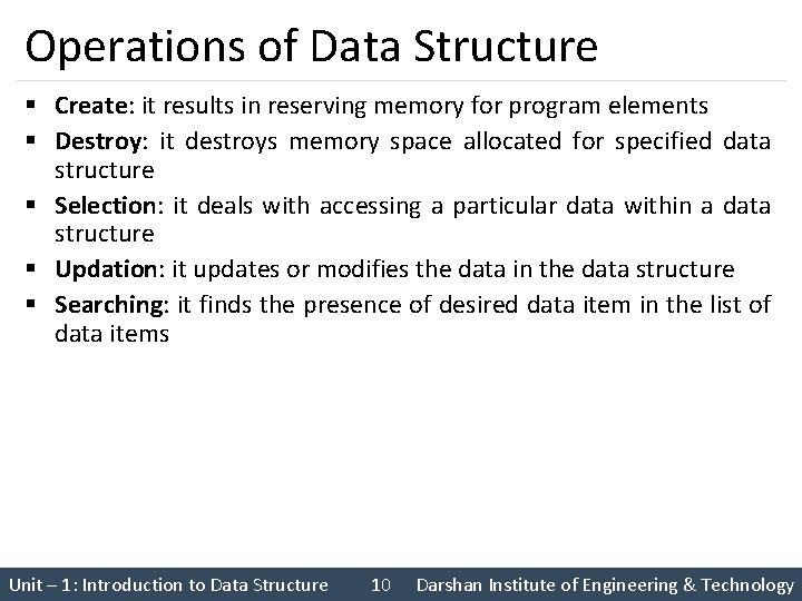 Operations of Data Structure § Create: it results in reserving memory for program elements