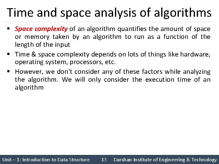 Time and space analysis of algorithms § Space complexity of an algorithm quantifies the