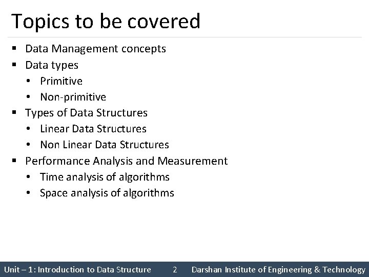 Topics to be covered § Data Management concepts § Data types • Primitive •