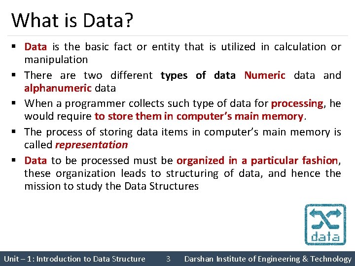 What is Data? § Data is the basic fact or entity that is utilized