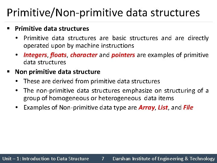 Primitive/Non-primitive data structures § Primitive data structures • Primitive data structures are basic structures