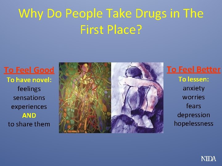 Why Do People Take Drugs in The First Place? To Feel Good To have