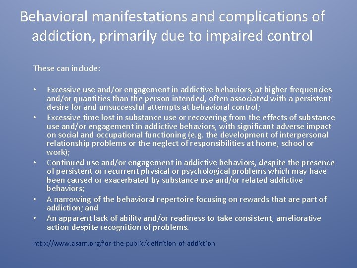 Behavioral manifestations and complications of addiction, primarily due to impaired control These can include: