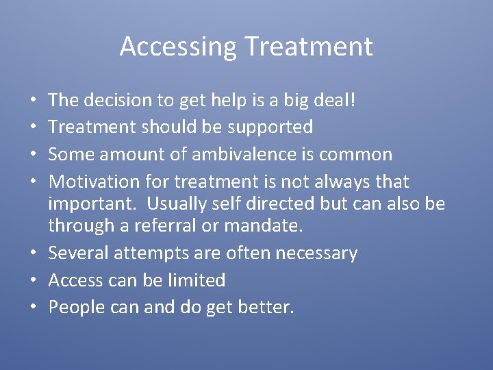Accessing Treatment The decision to get help is a big deal! Treatment should be