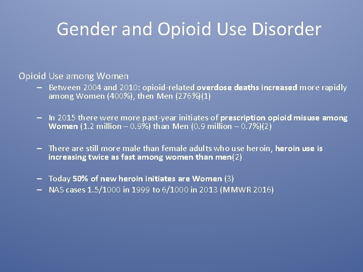 Gender and Opioid Use Disorder Opioid Use among Women – Between 2004 and 2010: