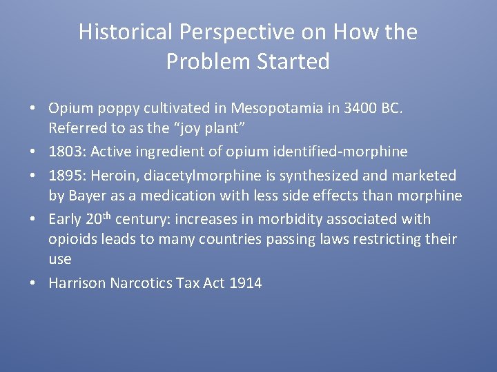 Historical Perspective on How the Problem Started • Opium poppy cultivated in Mesopotamia in