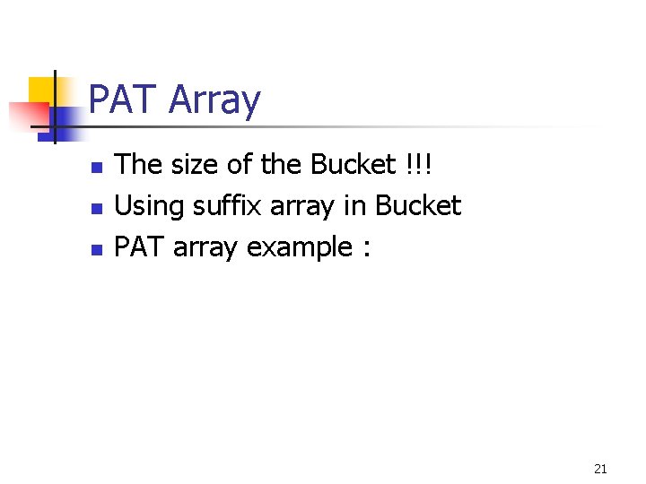 PAT Array n n n The size of the Bucket !!! Using suffix array