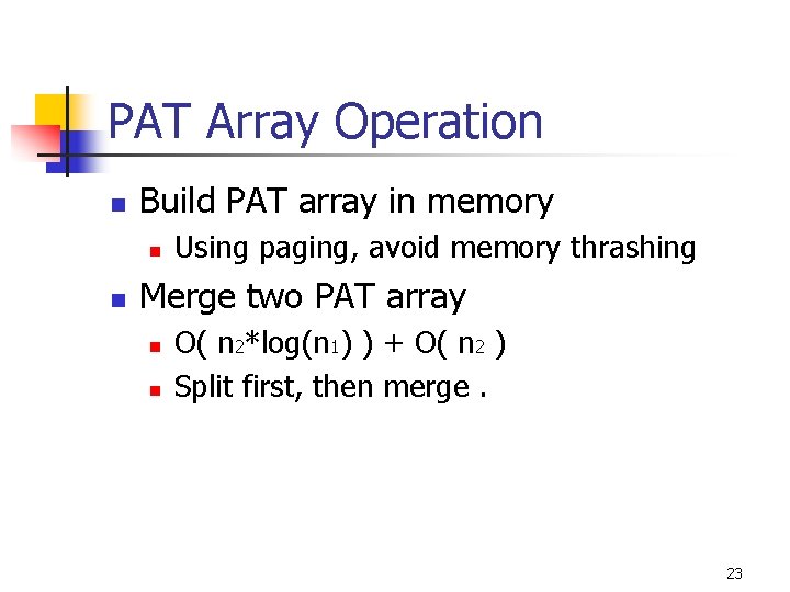 PAT Array Operation n Build PAT array in memory n n Using paging, avoid