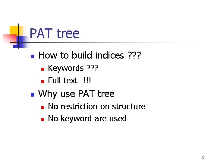 PAT tree n How to build indices ? ? ? n n n Keywords