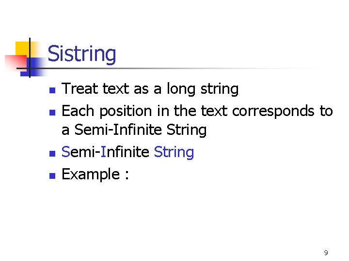 Sistring n n Treat text as a long string Each position in the text