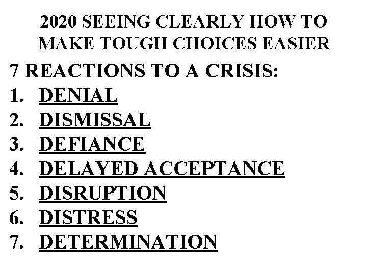 2020 SEEING CLEARLY HOW TO MAKE TOUGH CHOICES EASIER 7 REACTIONS TO A CRISIS: