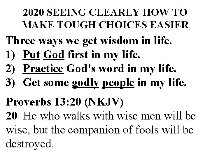 2020 SEEING CLEARLY HOW TO MAKE TOUGH CHOICES EASIER Three ways we get wisdom