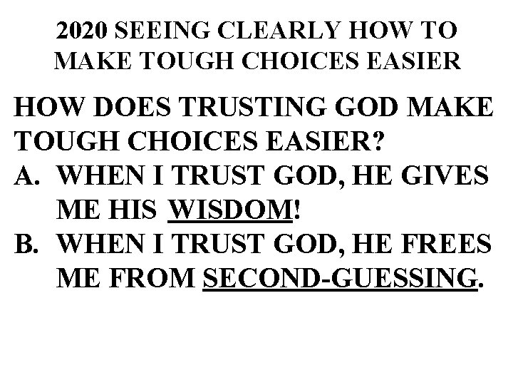 2020 SEEING CLEARLY HOW TO MAKE TOUGH CHOICES EASIER HOW DOES TRUSTING GOD MAKE