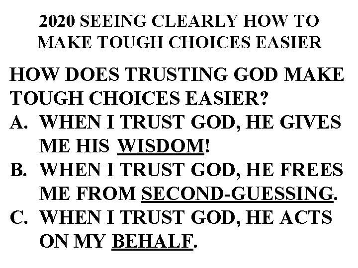 2020 SEEING CLEARLY HOW TO MAKE TOUGH CHOICES EASIER HOW DOES TRUSTING GOD MAKE