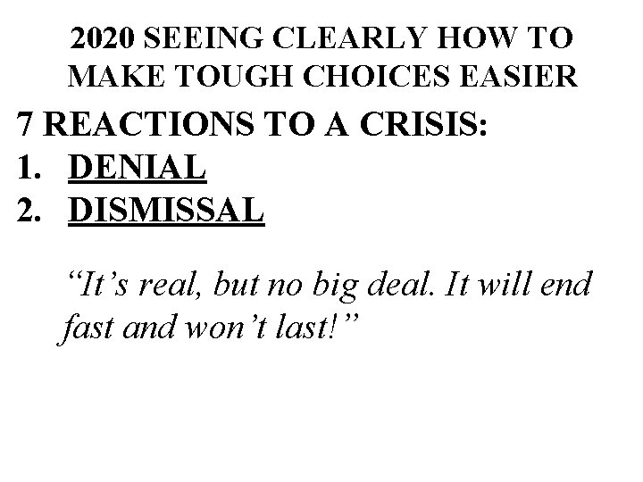 2020 SEEING CLEARLY HOW TO MAKE TOUGH CHOICES EASIER 7 REACTIONS TO A CRISIS: