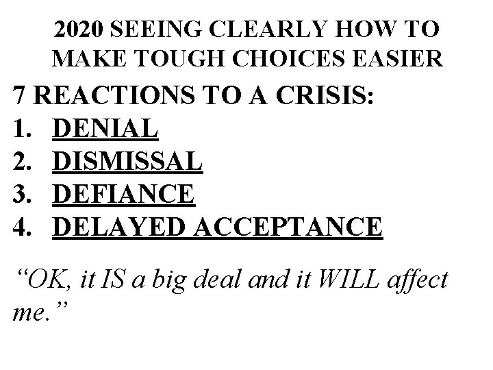 2020 SEEING CLEARLY HOW TO MAKE TOUGH CHOICES EASIER 7 REACTIONS TO A CRISIS:
