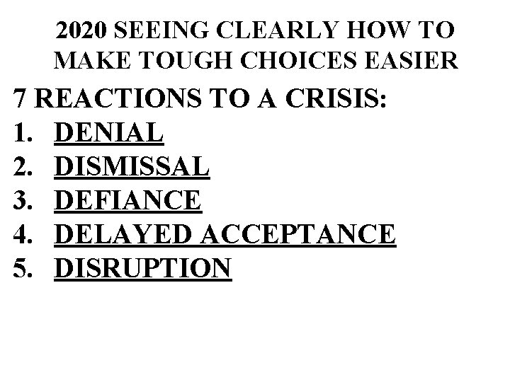 2020 SEEING CLEARLY HOW TO MAKE TOUGH CHOICES EASIER 7 REACTIONS TO A CRISIS: