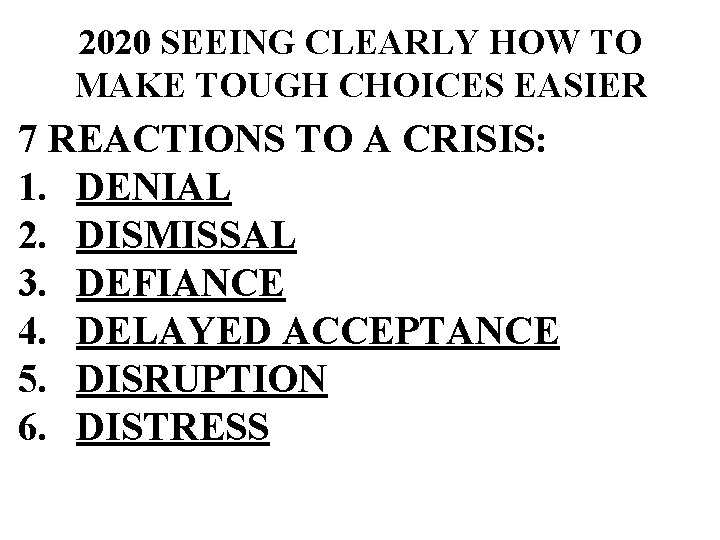 2020 SEEING CLEARLY HOW TO MAKE TOUGH CHOICES EASIER 7 REACTIONS TO A CRISIS: