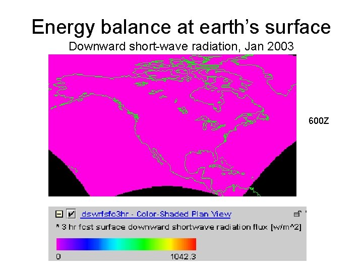 Energy balance at earth’s surface Downward short-wave radiation, Jan 2003 600 Z 