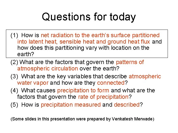 Questions for today (1) How is net radiation to the earth’s surface partitioned into