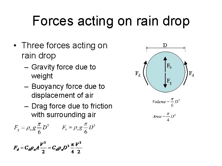 Forces acting on rain drop • Three forces acting on rain drop – Gravity