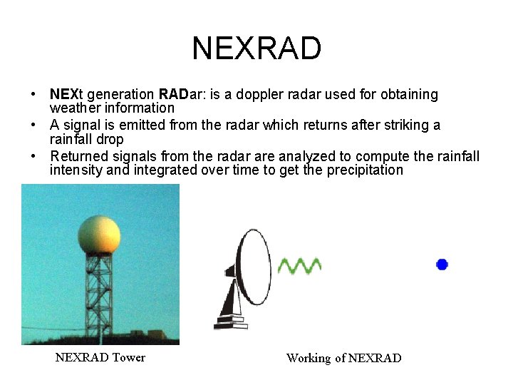 NEXRAD • NEXt generation RADar: is a doppler radar used for obtaining weather information
