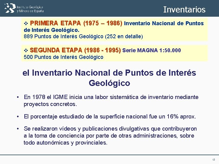 Inventarios v PRIMERA ETAPA (1975 – 1986) Inventario Nacional de Puntos de Interés Geológico.