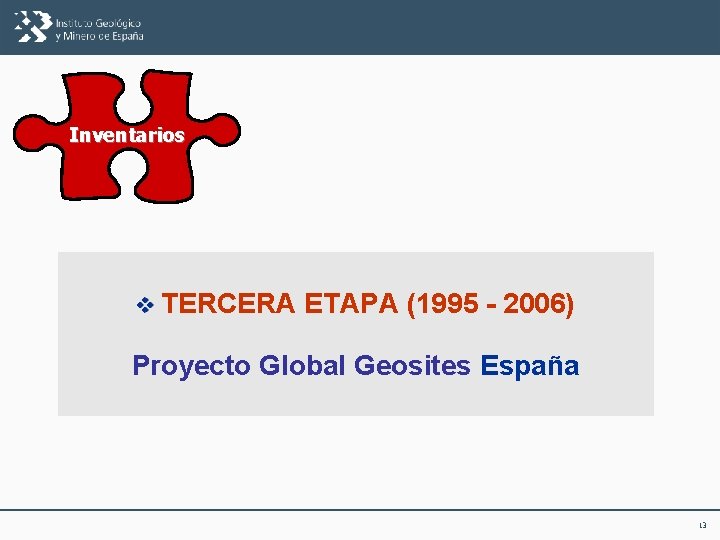 Inventarios v TERCERA ETAPA (1995 - 2006) Proyecto Global Geosites España 13 