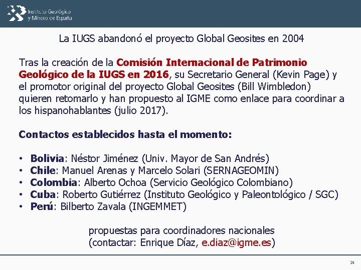 La IUGS abandonó el proyecto Global Geosites en 2004 Tras la creación de la