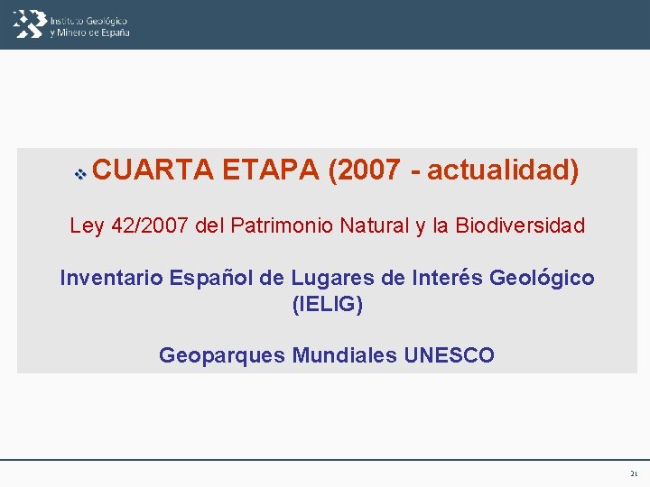 v CUARTA ETAPA (2007 - actualidad) Ley 42/2007 del Patrimonio Natural y la Biodiversidad