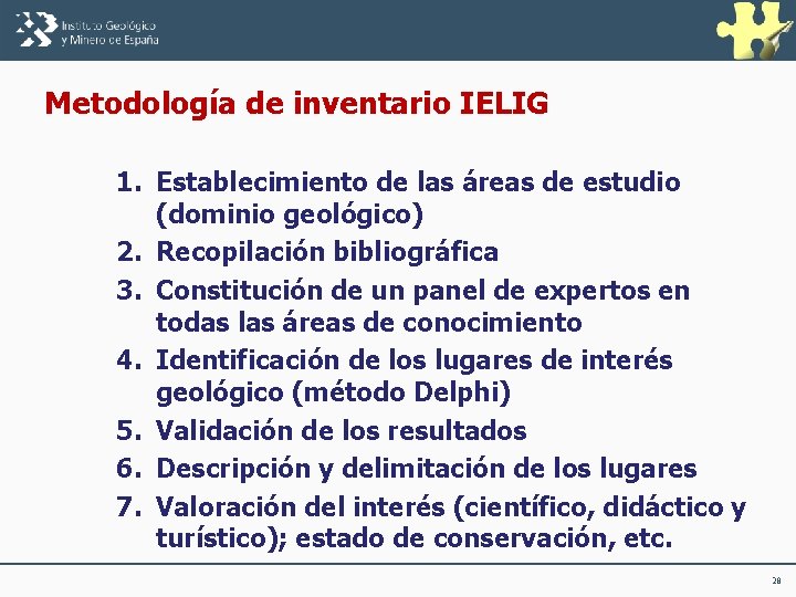 Metodología de inventario IELIG 1. Establecimiento de las áreas de estudio (dominio geológico) 2.