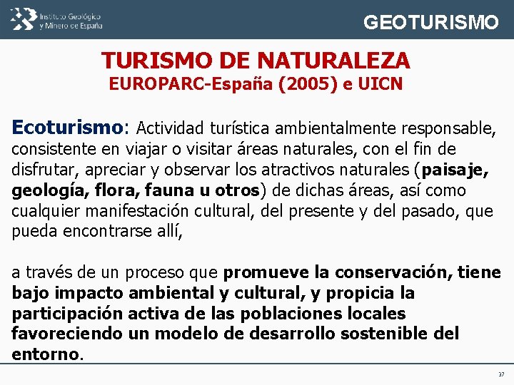 GEOTURISMO DE NATURALEZA EUROPARC-España (2005) e UICN Ecoturismo: Actividad turística ambientalmente responsable, consistente en