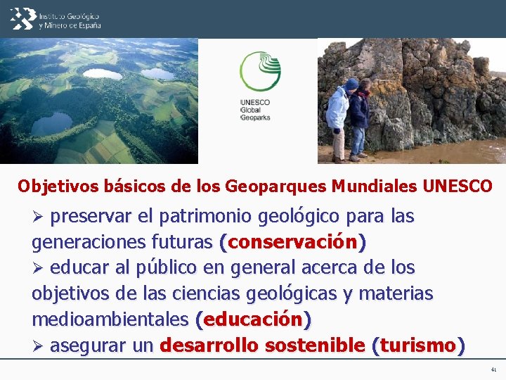 Objetivos básicos de los Geoparques Mundiales UNESCO preservar el patrimonio geológico para las generaciones