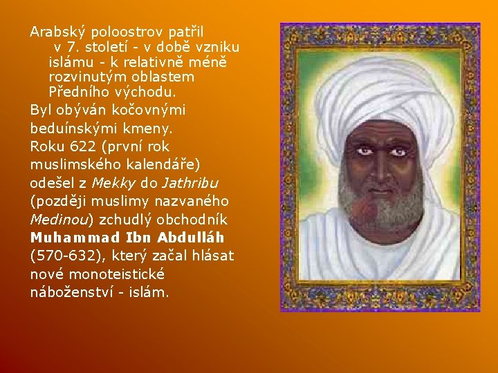 Arabský poloostrov patřil v 7. století - v době vzniku islámu - k relativně