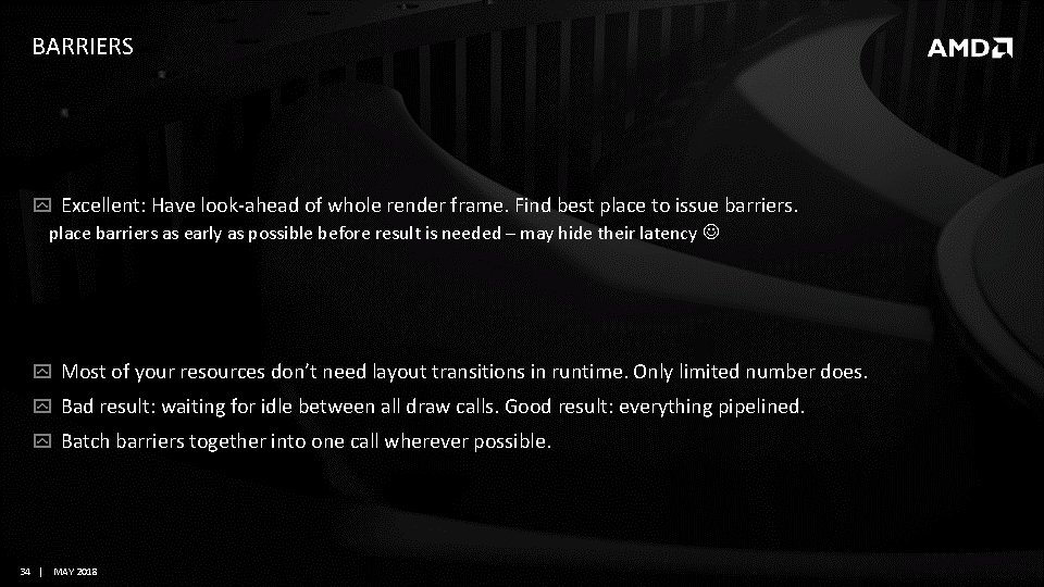 BARRIERS Excellent: Have look-ahead of whole render frame. Find best place to issue barriers. BARRIERS Excellent: Have look-ahead of whole render frame. Find best place to issue barriers.
