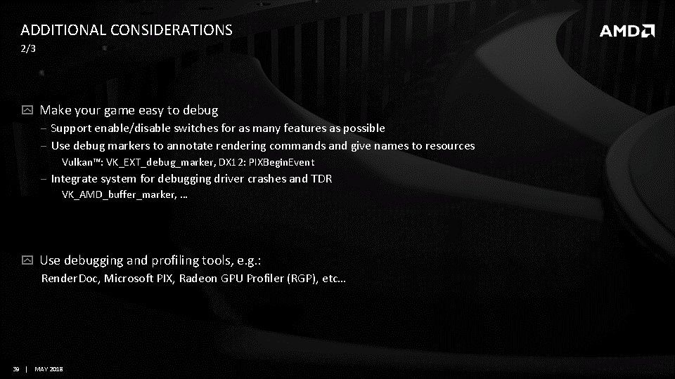 ADDITIONAL CONSIDERATIONS 2/3 Make your game easy to debug ‒ Support enable/disable switches for ADDITIONAL CONSIDERATIONS 2/3 Make your game easy to debug ‒ Support enable/disable switches for