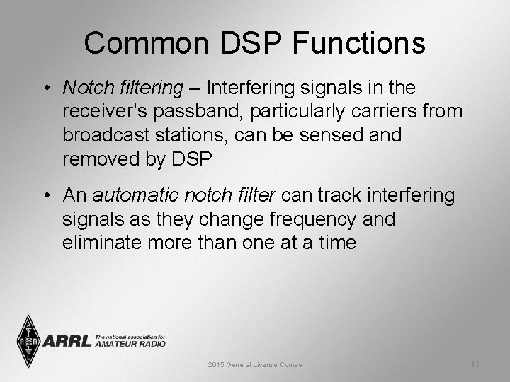 Common DSP Functions • Notch filtering – Interfering signals in the receiver’s passband, particularly